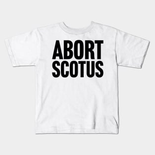 Abort SCOTUS Kids T-Shirt